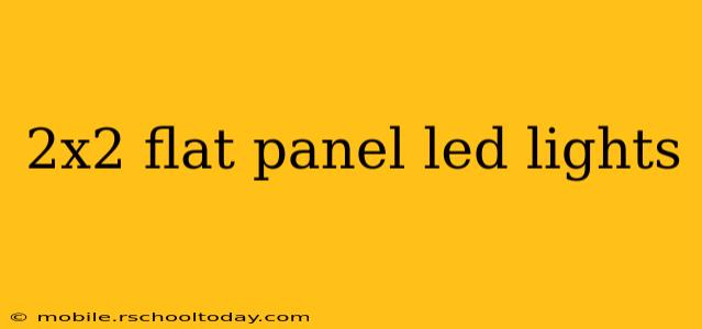 2x2 flat panel led lights