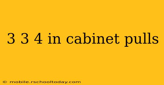 3 3 4 in cabinet pulls