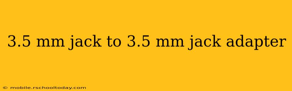 3.5 mm jack to 3.5 mm jack adapter