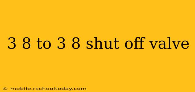 3 8 to 3 8 shut off valve