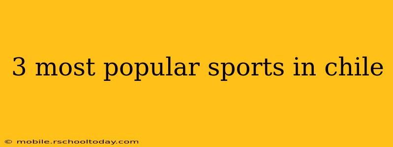 3 most popular sports in chile