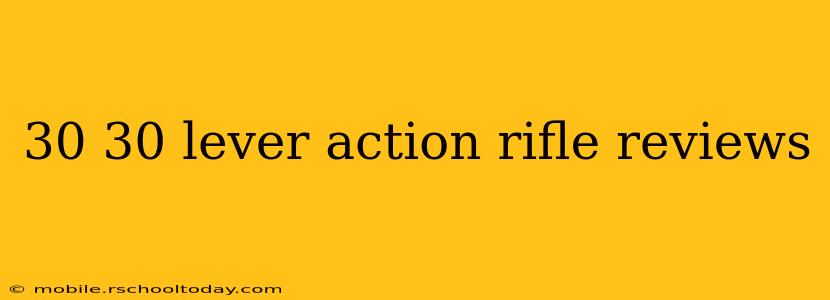30 30 lever action rifle reviews