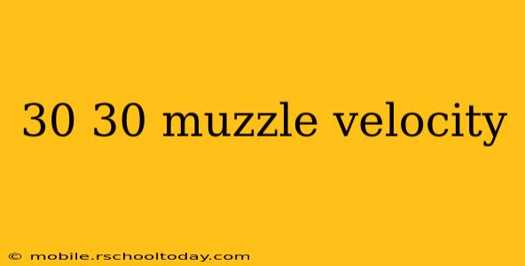 30 30 muzzle velocity
