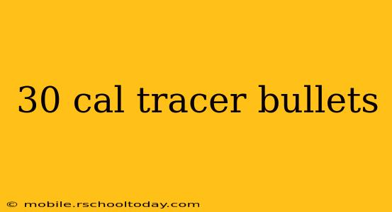 30 cal tracer bullets