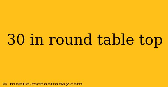30 in round table top