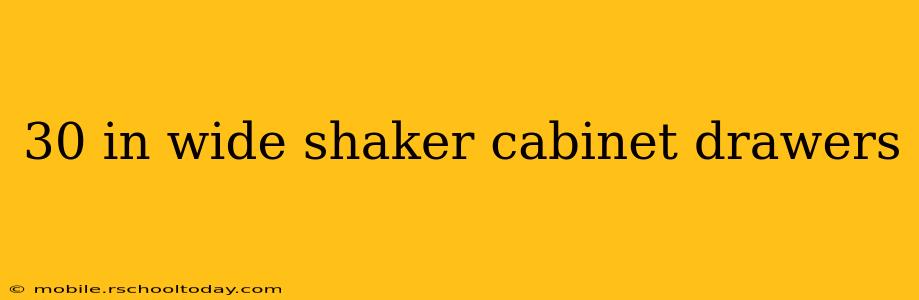 30 in wide shaker cabinet drawers