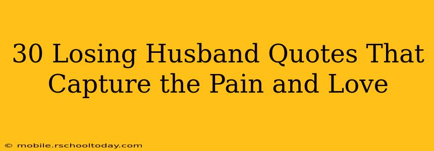 30 Losing Husband Quotes That Capture the Pain and Love
