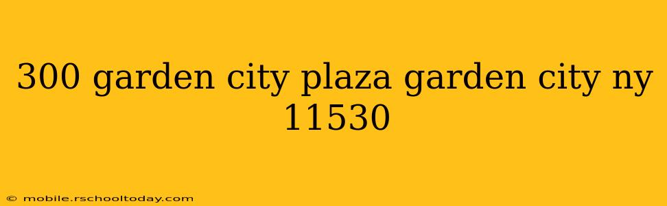 300 garden city plaza garden city ny 11530