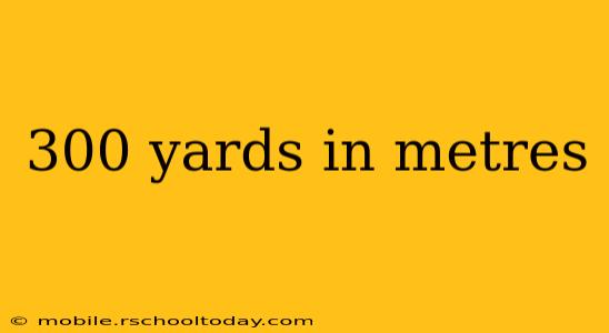 300 yards in metres
