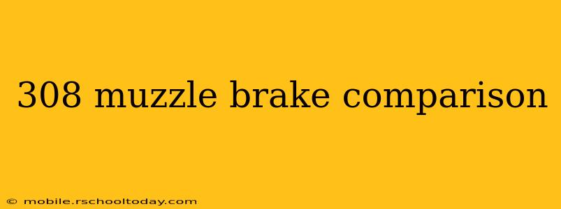 308 muzzle brake comparison