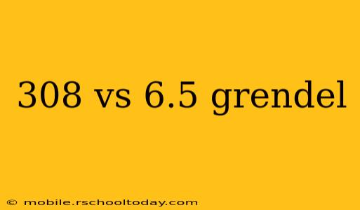 308 vs 6.5 grendel