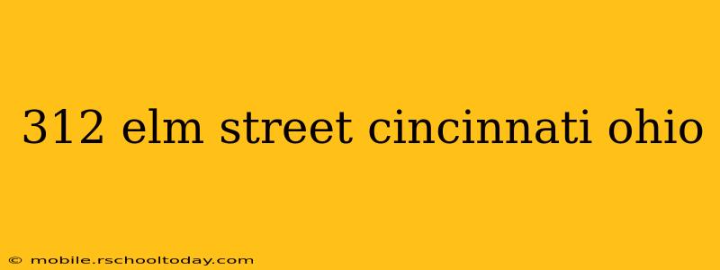 312 elm street cincinnati ohio
