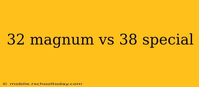 32 magnum vs 38 special