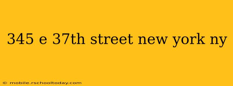 345 e 37th street new york ny