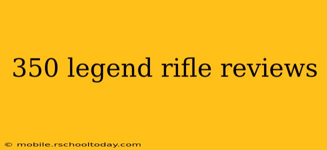 350 legend rifle reviews