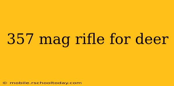 357 mag rifle for deer