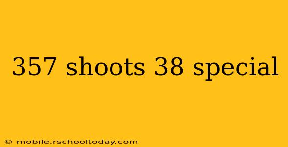 357 shoots 38 special