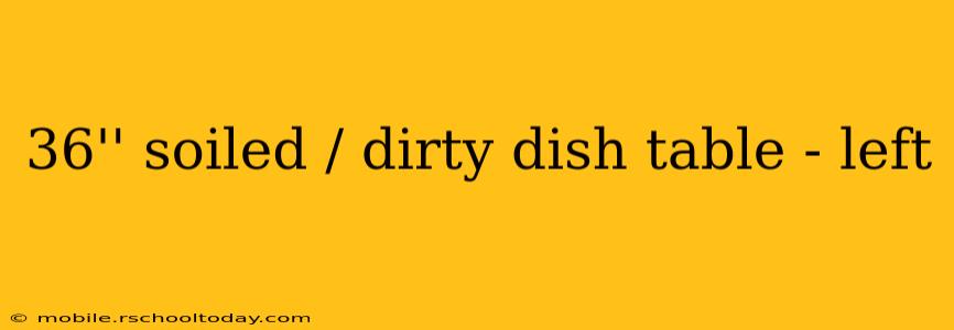 36'' soiled / dirty dish table - left