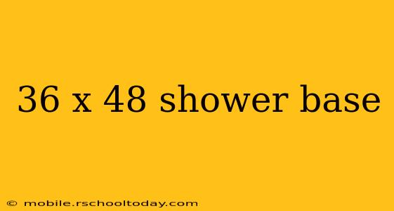 36 x 48 shower base