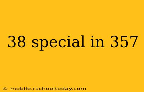 38 special in 357