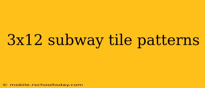 3x12 subway tile patterns