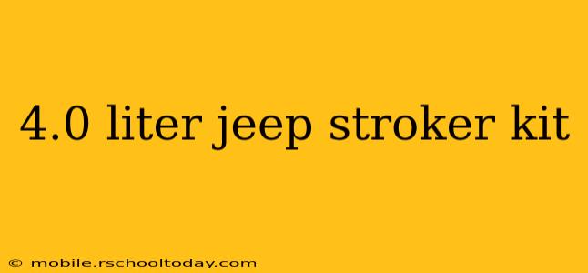 4.0 liter jeep stroker kit