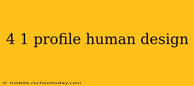 4 1 profile human design