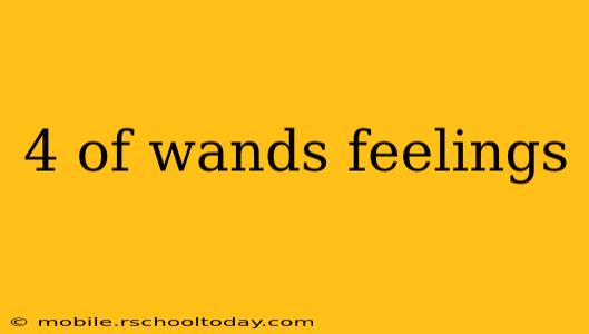 4 of wands feelings
