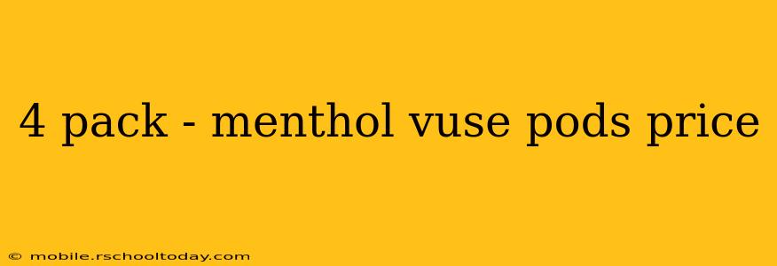 4 pack - menthol vuse pods price