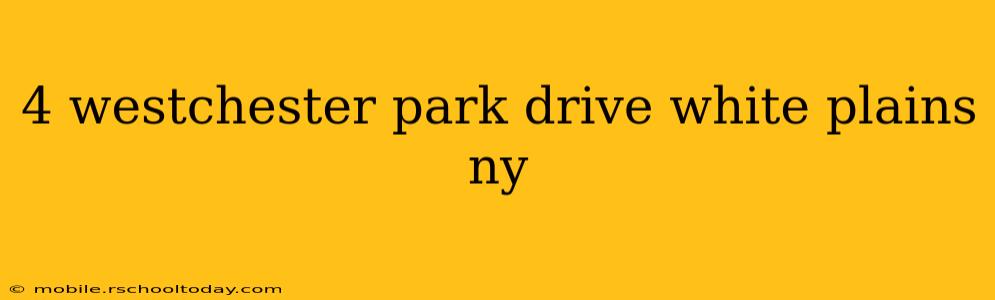 4 westchester park drive white plains ny