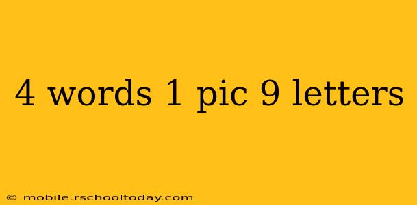 4 words 1 pic 9 letters
