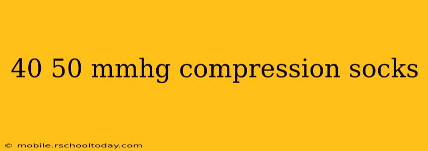 40 50 mmhg compression socks