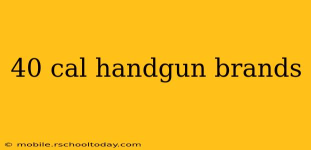 40 cal handgun brands