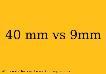 40 mm vs 9mm