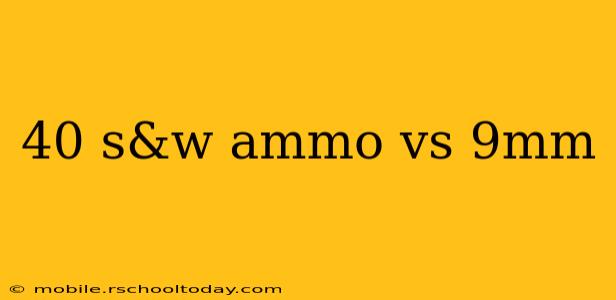 40 s&w ammo vs 9mm