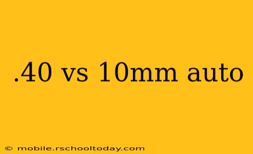 .40 vs 10mm auto