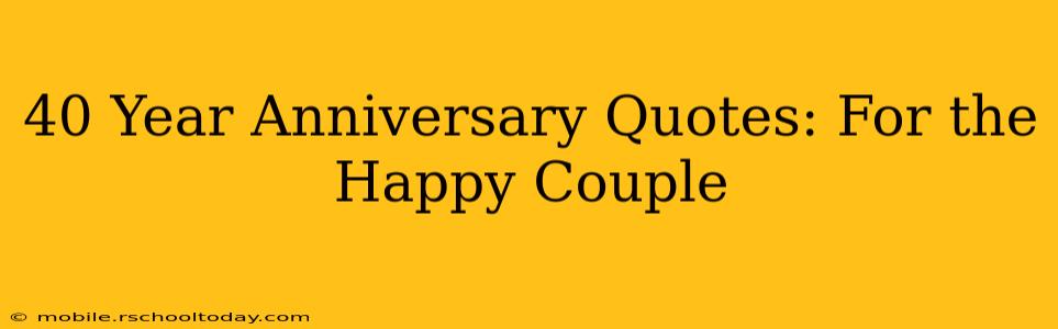 40 Year Anniversary Quotes: For the Happy Couple