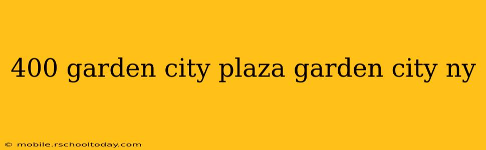 400 garden city plaza garden city ny