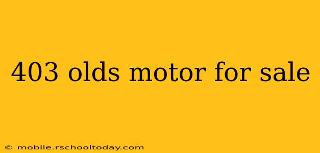 403 olds motor for sale