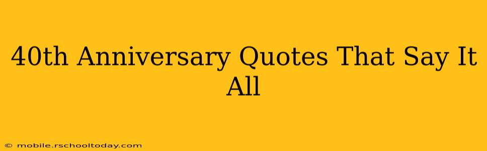 40th Anniversary Quotes That Say It All