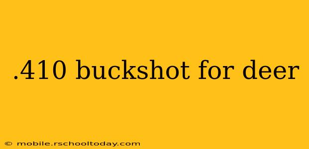 .410 buckshot for deer
