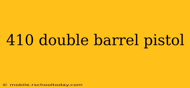 410 double barrel pistol