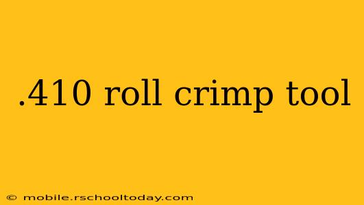 .410 roll crimp tool