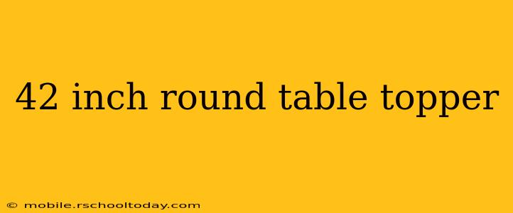 42 inch round table topper