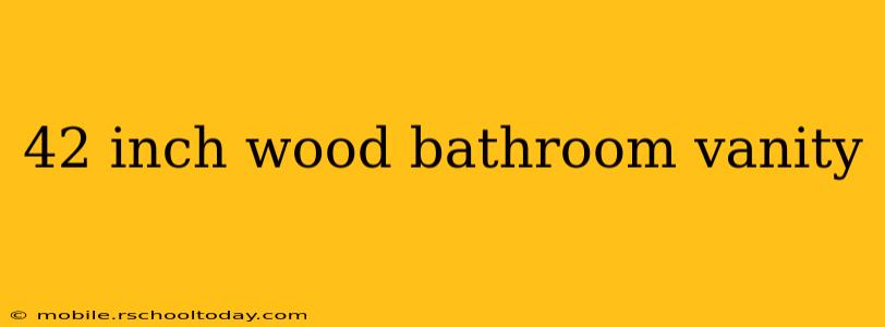 42 inch wood bathroom vanity