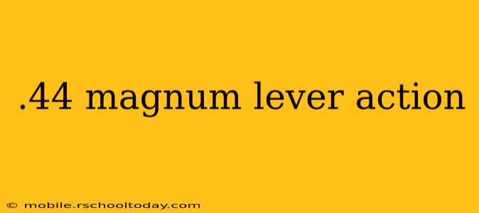 .44 magnum lever action