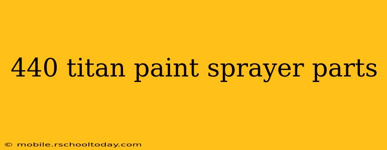 440 titan paint sprayer parts
