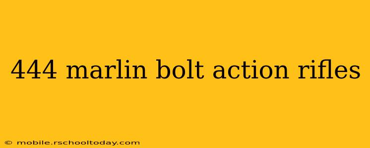 444 marlin bolt action rifles