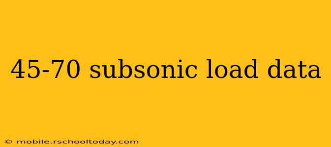45-70 subsonic load data