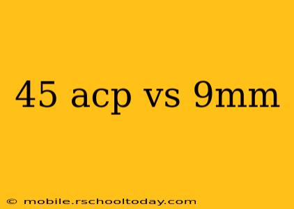 45 acp vs 9mm